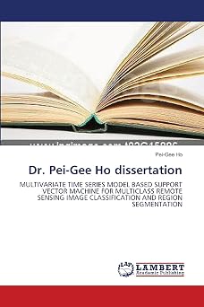 Dr. Pei-Gee Ho dissertation MULTIVARIATE TIME SERIES MODEL BASED SUPPORT VECTOR MACHINE FOR MULTICLASS REMOTE SENSING IMAGE CLASSIFICATION AND REGION SEGMENTATION
