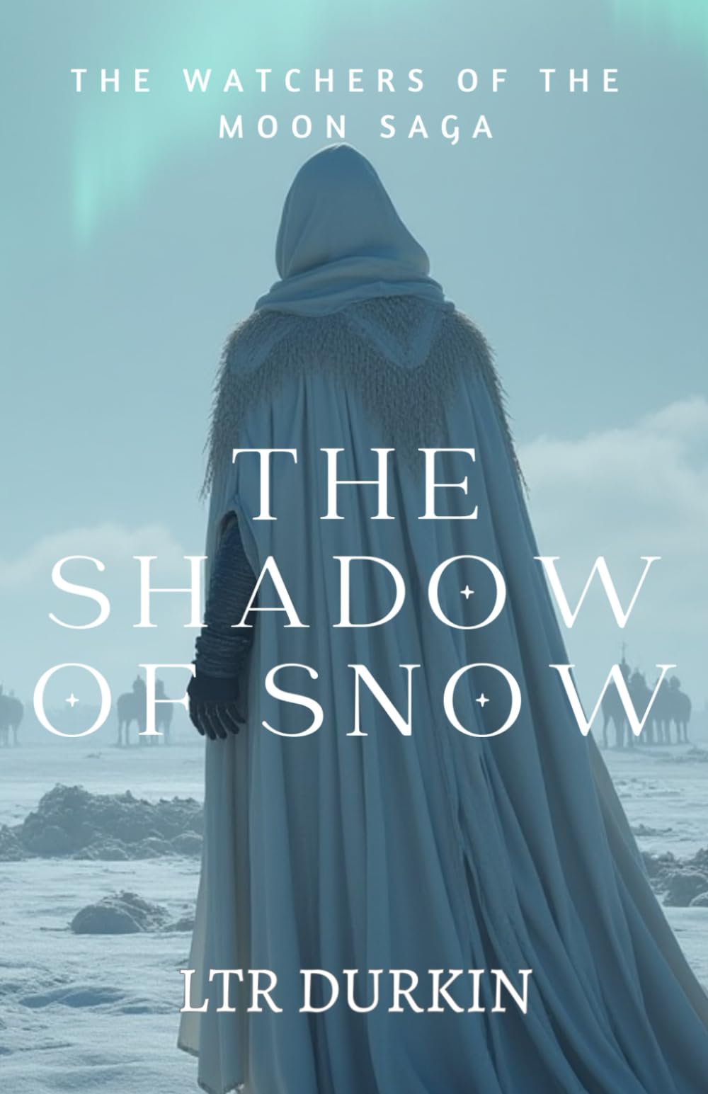 The Shadow Of Snow: A Gripping Tale of Betrayal and Resilience in a Shattered World (The Watchers of the Moon Saga)