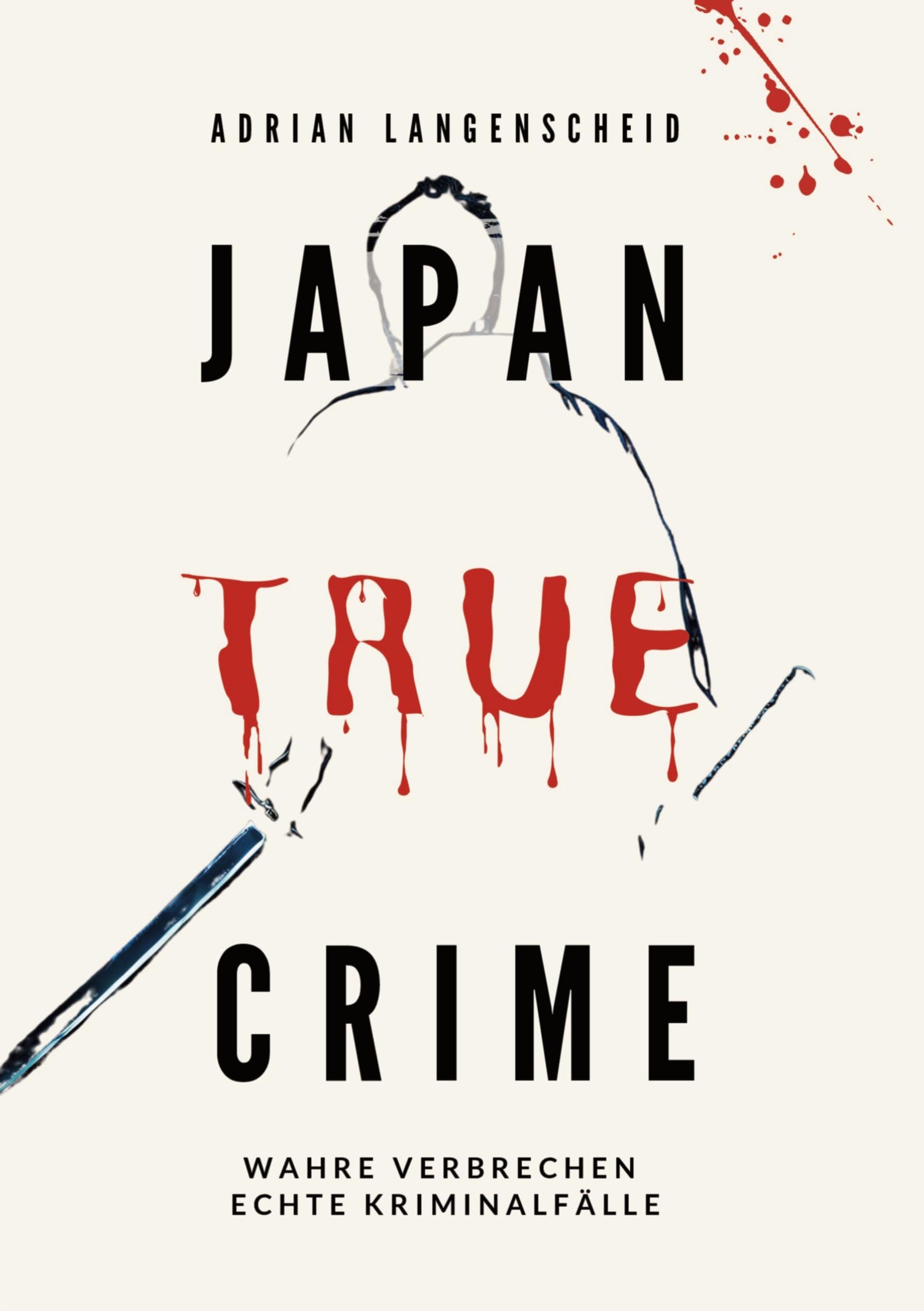 True Crime International | Japan True Crime: Wahre Verbrechen Echte Kriminalfälle – Buch