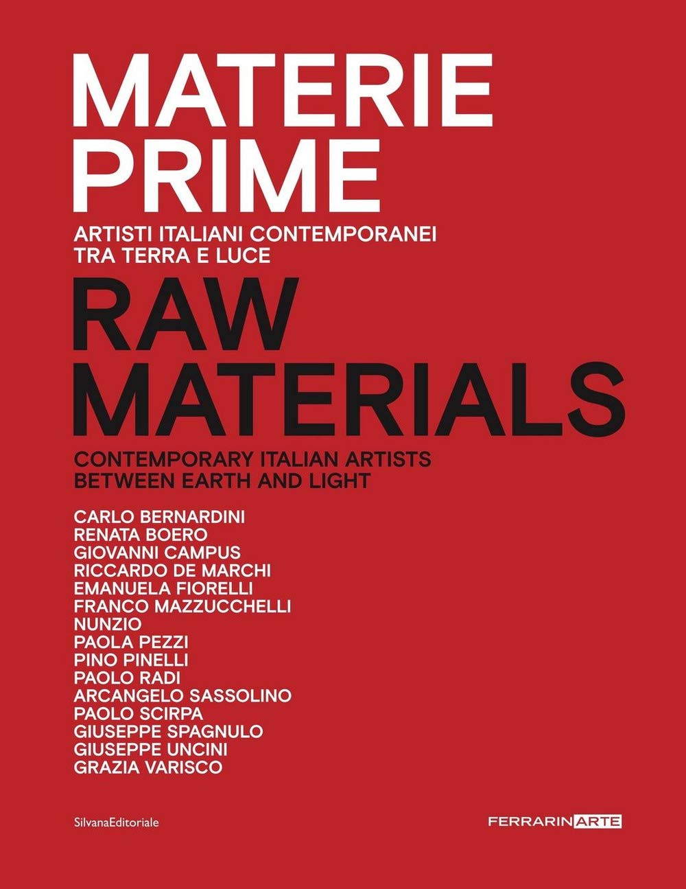 Materie prime. Artisti italiani contemporanei tra terra e luce. Catalogo della mostra (Senigallia, 6 settembre-27 ottobre 2019). Ediz. italiana e inglese (Arte)