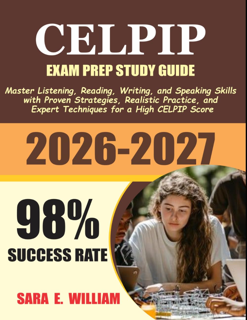 CELPIP Exam Prep Study Guide 2026–2027: Master Listening, Reading, Writing, and Speaking Skills with Proven Strategies, Realistic Practice, and Expert Techniques for a High CELPIP Score