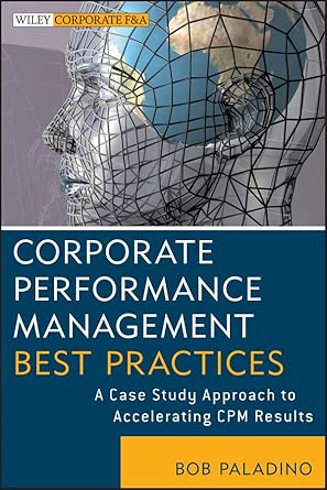 Corporate Performance Management Best Practices: A Case Study Approach to Accelerating CPM Results book cover