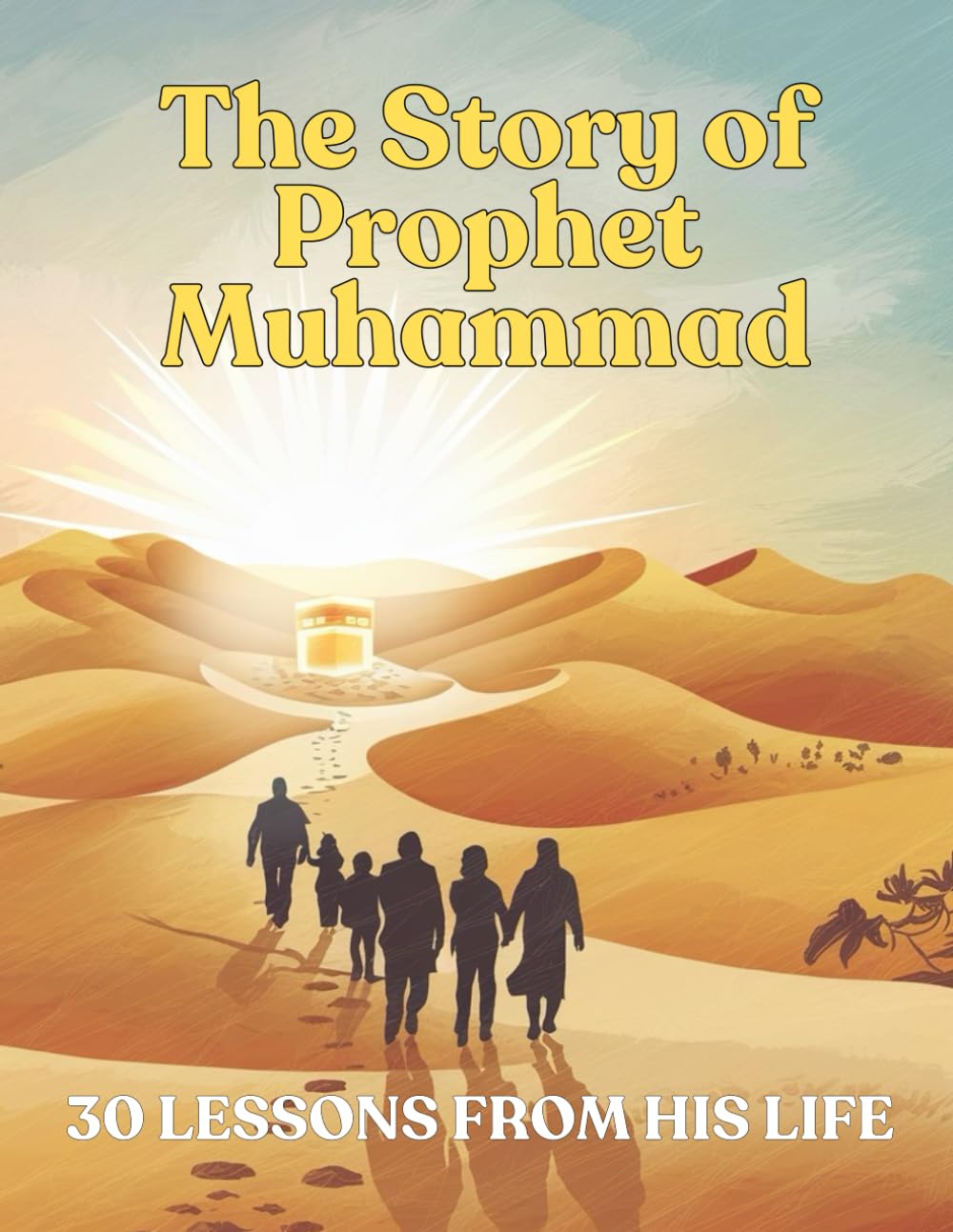 Prophet Muhammad for kids: 30 Stories & Lessons from His Life for Children & Family, Muslim Children’s Book, Islamic book, Ramadan for kids, Islam for kids