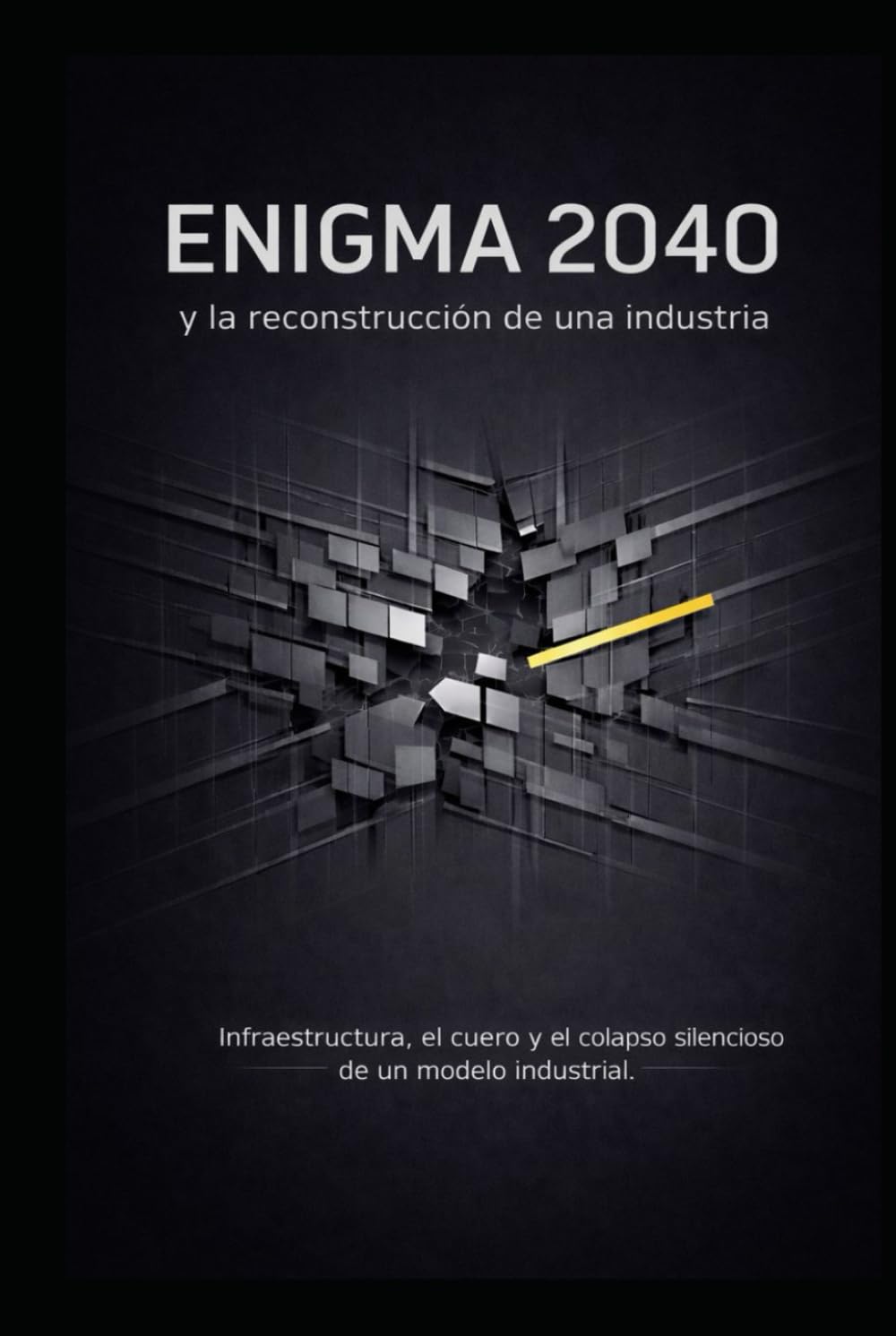 ENIGMA 2040 y la reconstrucción de una industria.: Infraestructura, el cuero y el colapso silencioso de un modelo industrial.