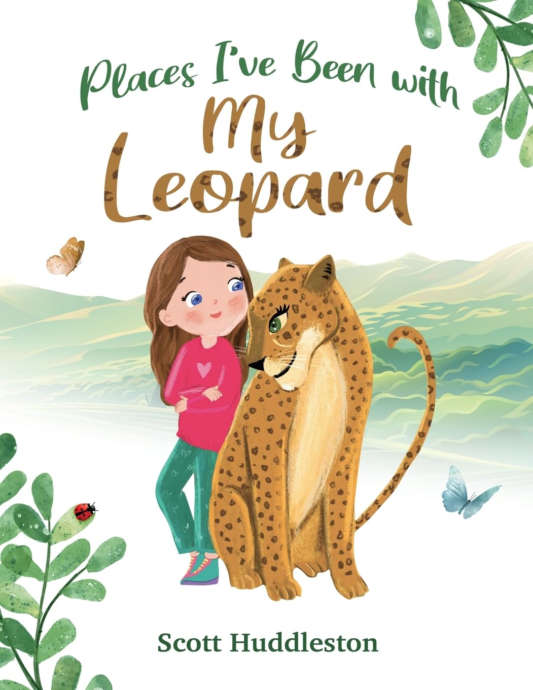 Places I've Been with my Leopard: A Heart Warming Tale for Children and Adults alike