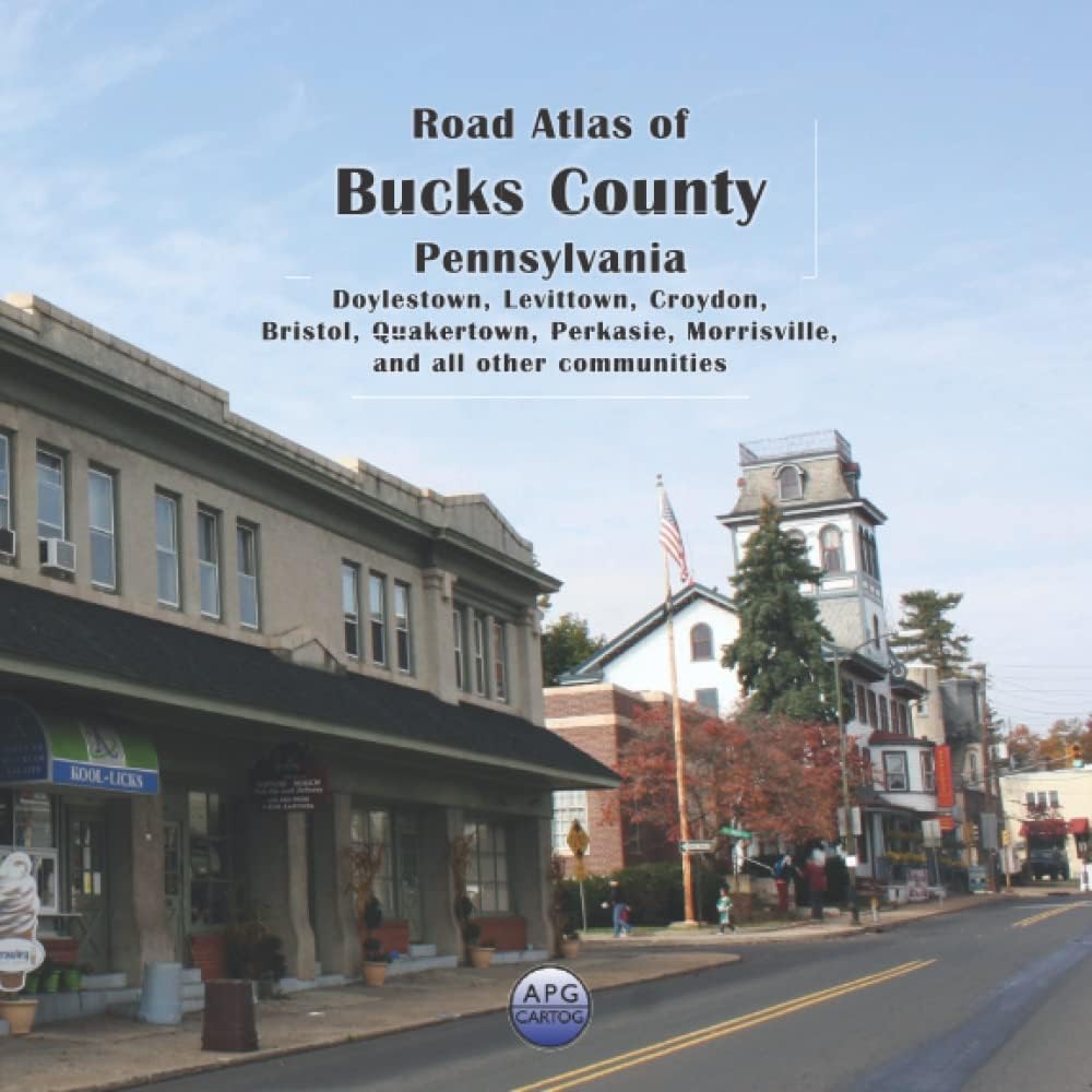 Road Atlas of Bucks County, Pennsylvania: Doylestown, Levittown, Croydon, Bristol, Quakertown, Perkasie, Morrisville, and all other communities