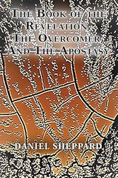 Paperback THE BOOK OF THE REVELATION, THE OVERCOMER, AND THE APOSTASY Book
