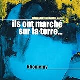  Ils ont marché sur la terre, Vol. 4 (Khomeini : Le révolutionnaire d\'Allah) [Collection \"Figures croyantes du 20ème siècle\"]