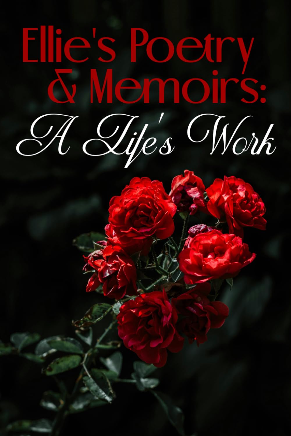 Ellie's Poetry & Memoirs: A Life's Work