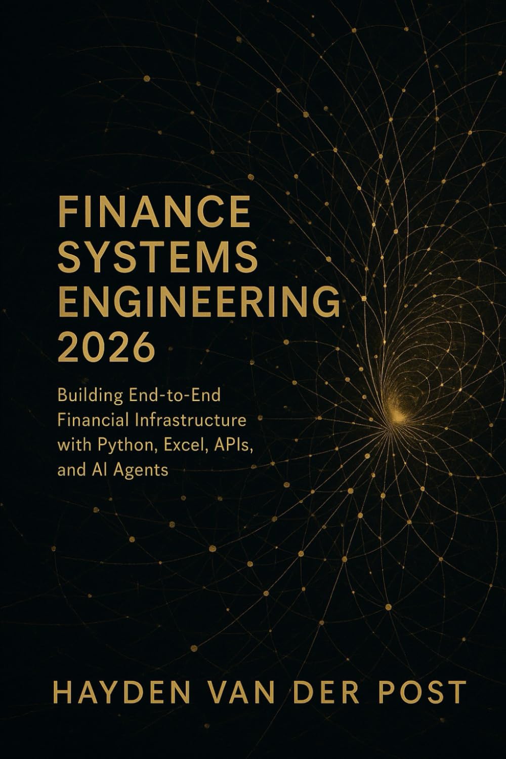 Finance Systems Engineering 2026: Building End-to-End Financial Infrastructure with Python, Excel, APIs, and AI Agents: Architect the modern finance ... Series, Quantitative Economics with Python)