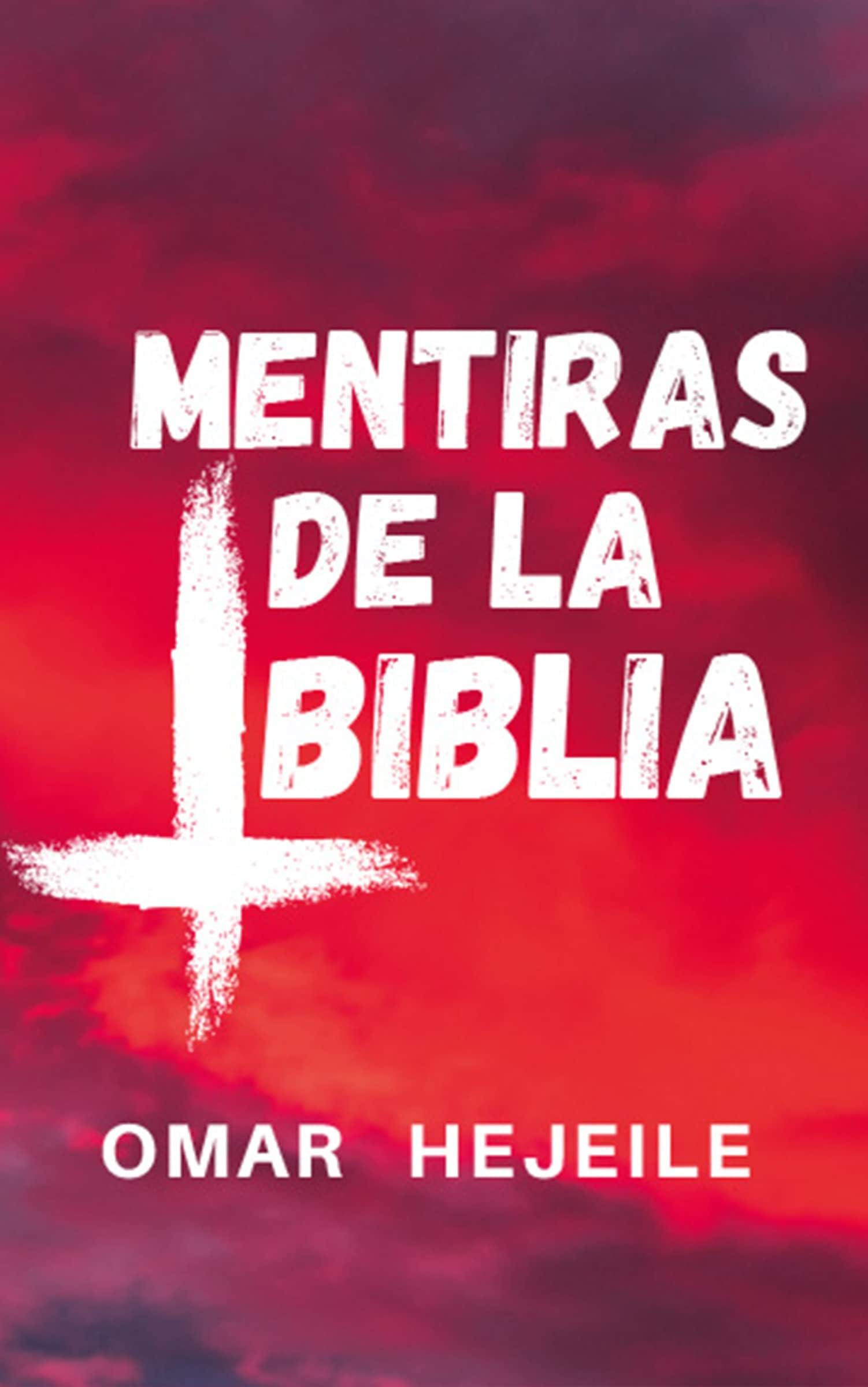 LAS MENTIRAS DE LA BIBLIA: Un Abismo entre la Fe y la Razón (Spanish Edition) [Print Replica] Kindle Edition