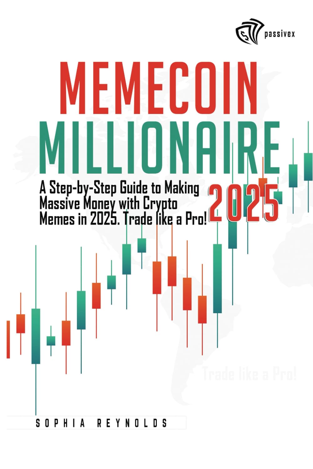 Memecoin Millionaire 2025: A Step-by-Step Guide to Making Massive Money with Crypto Memes in 2025. Trade like a Pro!