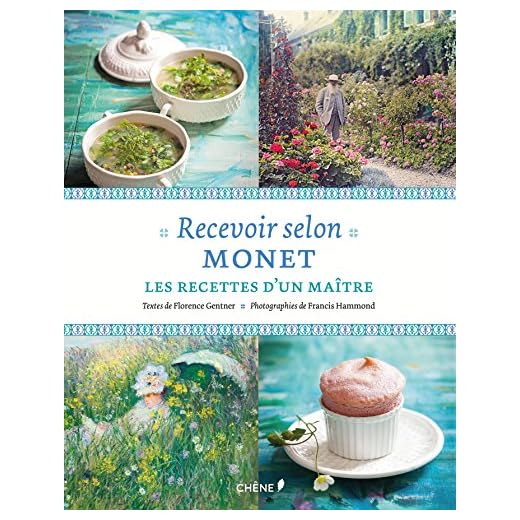 Recevoir selon Monet: Les recettes d'un maître