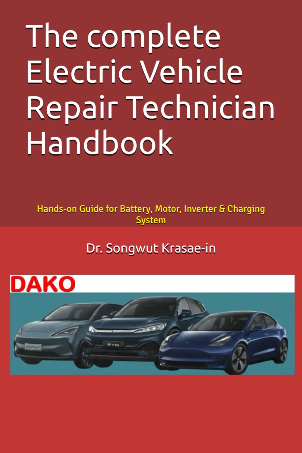 The Complete Electric Vehicle Repair Technician Handbook: Hands-on Guide for Battery, Motor, Inverter & Charging System