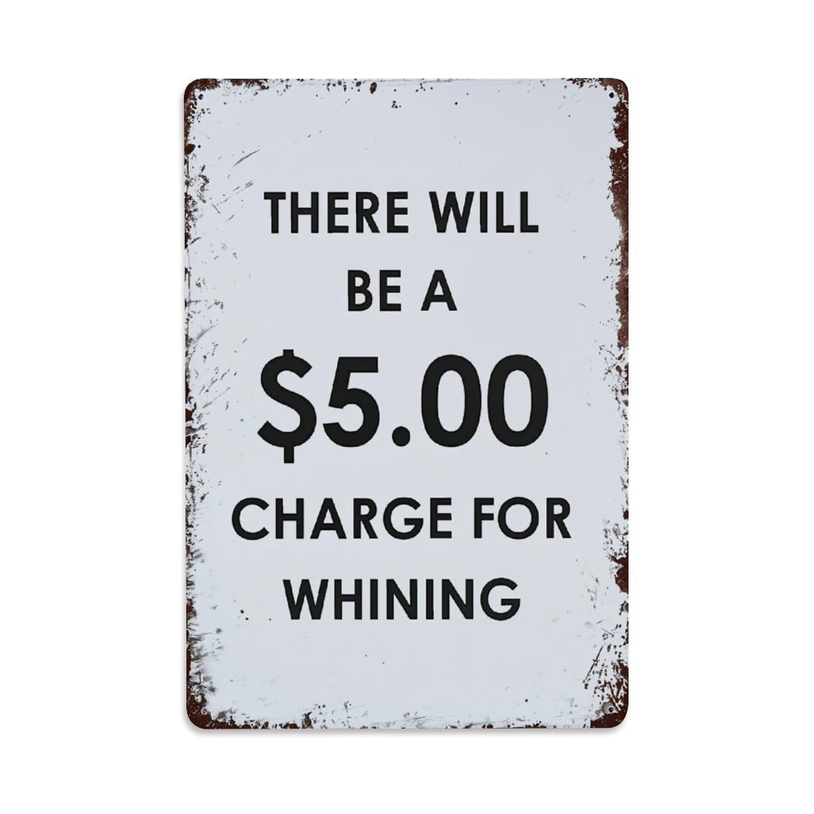 There Will Be A Five Dollar Charge For Whining Vintage Tin Sign Retro Metal Wall Decor Metal Poster, Home Bar Garage Farmhouse Cafe Wall Art Decoration 8x12Inches