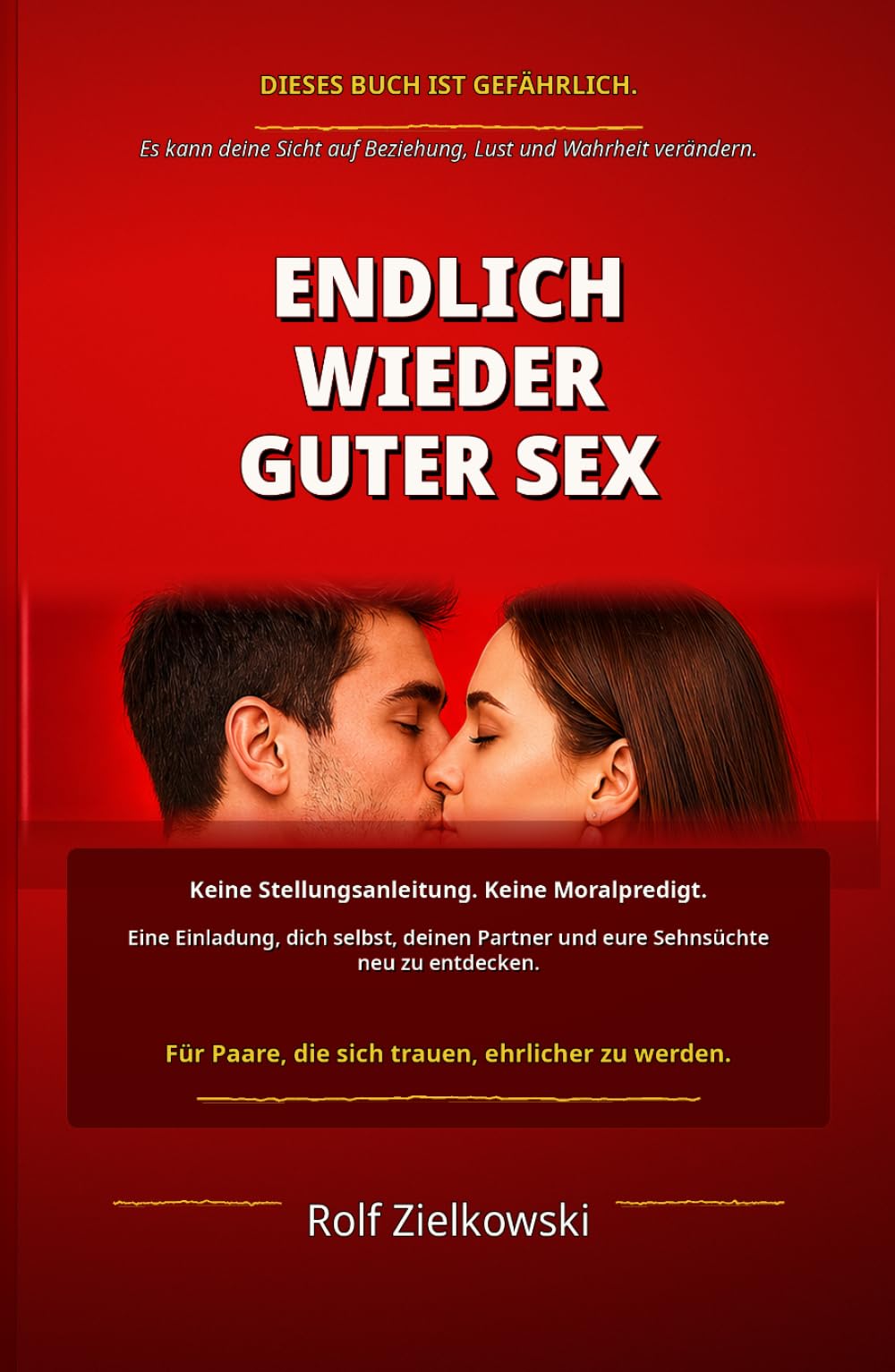 Endlich wieder guter Sex: Eine Einladung, dich selbst, deinen Partner und eure Sehnsüchte neu zu entdecken