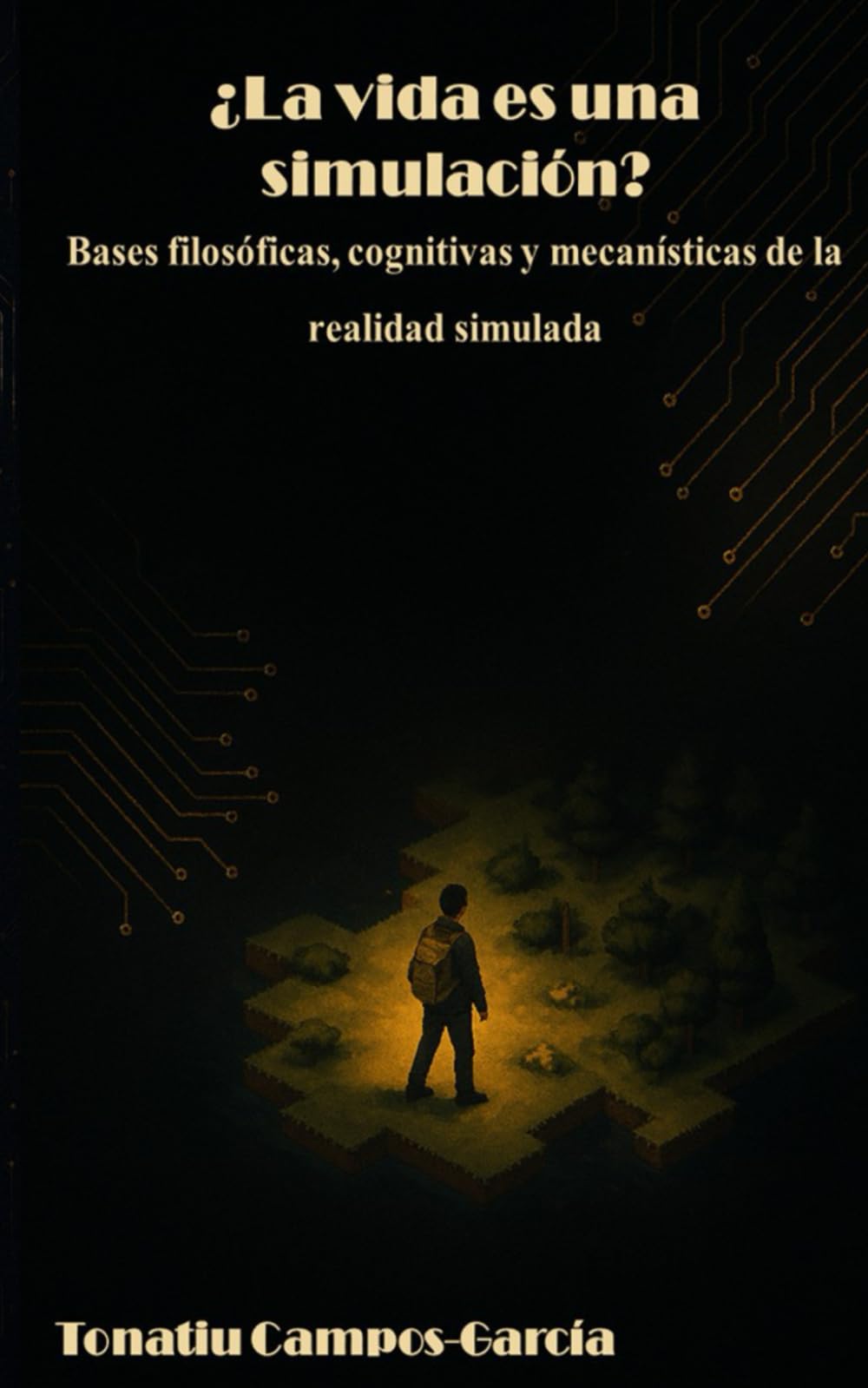 ¿LA VIDA ES UNA SIMULACIÓN?: Bases filosóficas, cognitivas y mecanísticas de la realidad simulada