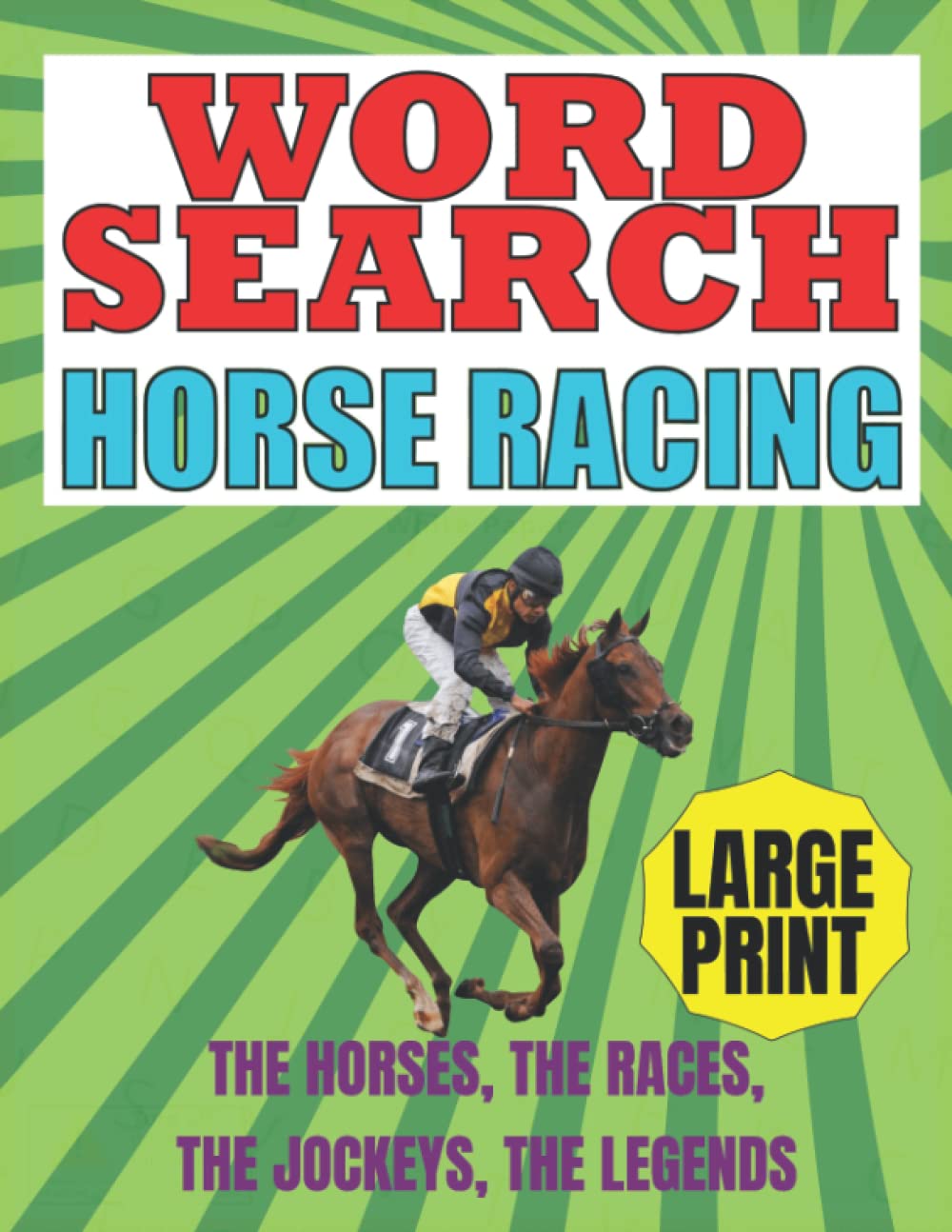 Horse Racing Word Search Large Print Puzzle Book: The Horses, The Races, The Jockeys, The Legends. 8.5" x 11" Word Search