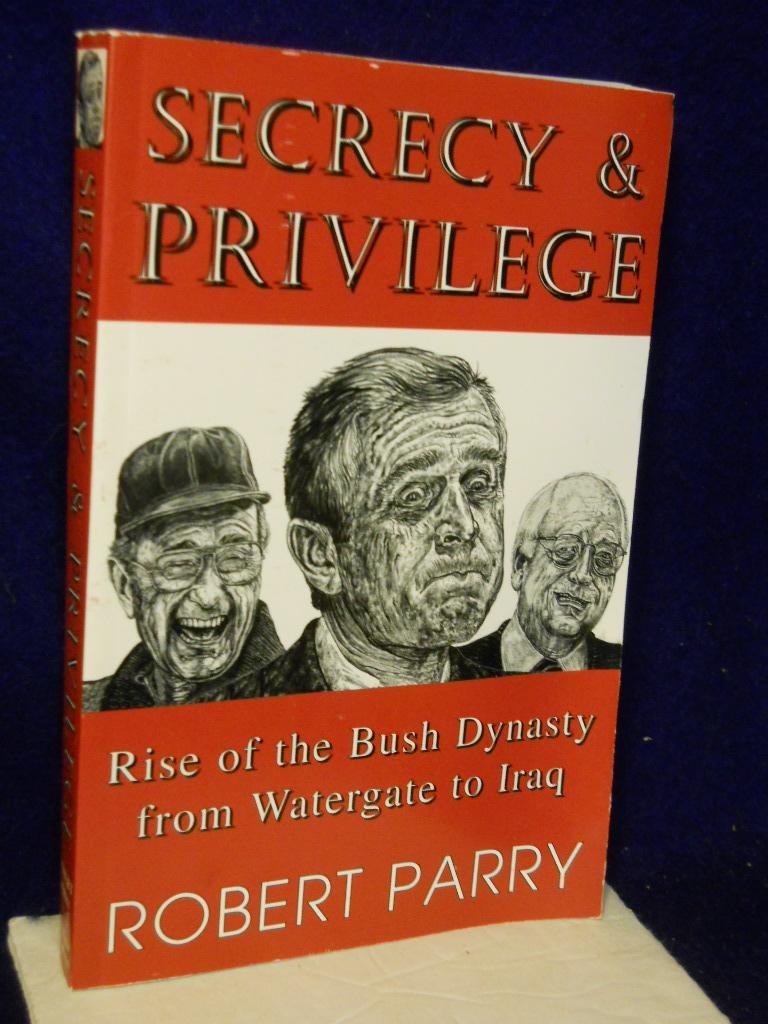 Secrecy & Privilege: Rise of the Bush Dynasty from Watergate to Iraq Paperback – January 1, 2004