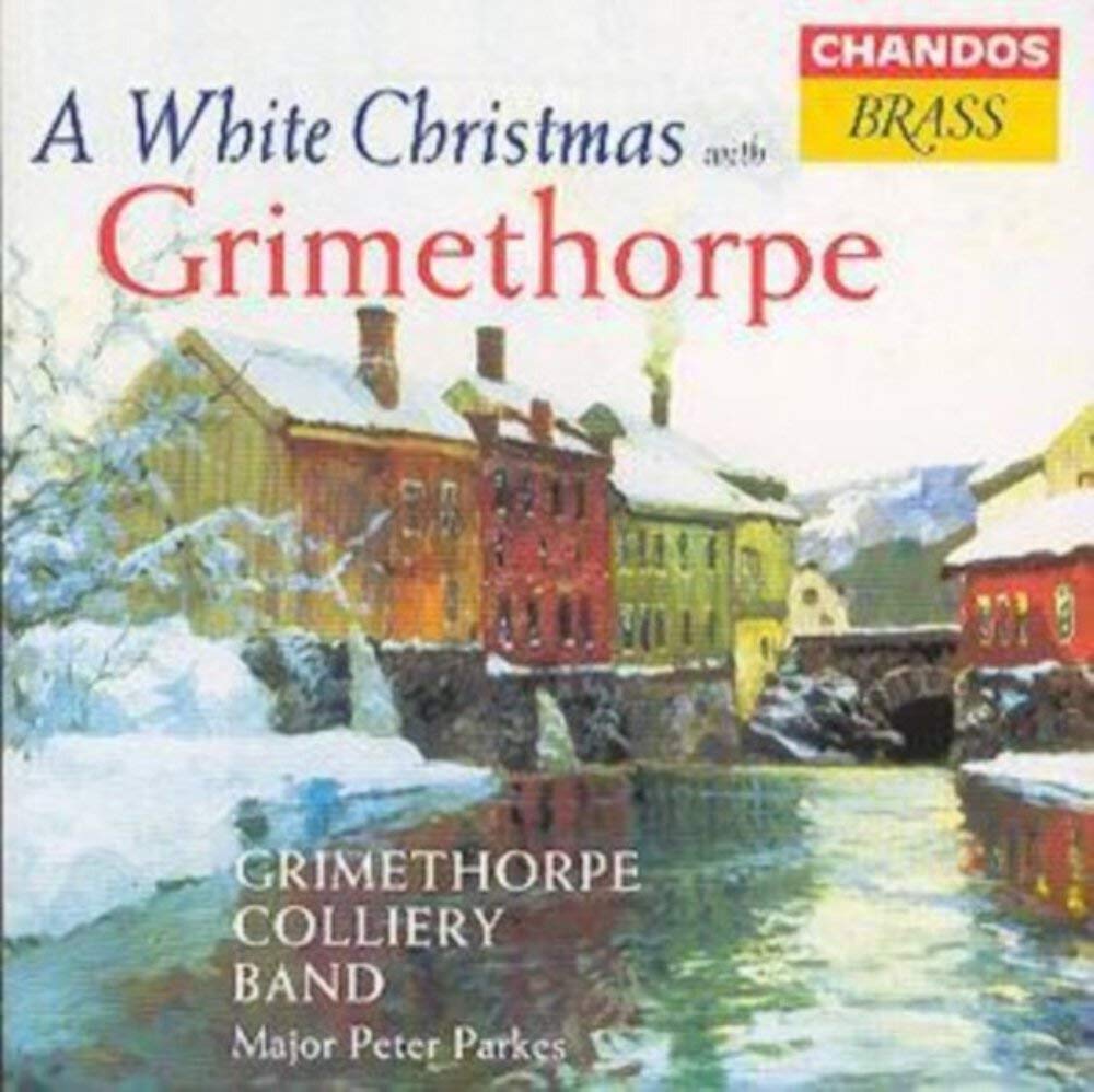Grimethorpe Colliery Band, The, Peter Parkes A White Christmas With Grimethorpe