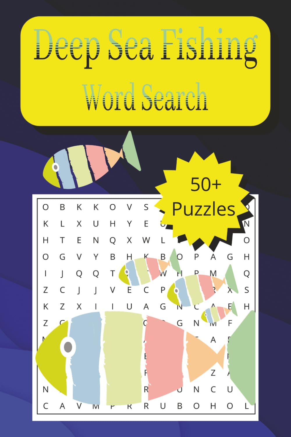 Deep Sea Fishing: 50+ Word Search Puzzles about Deep Sea Fishing, and More | 6x9 inches word search book | Word Search Puzzles ... For Vacations, Holidays and Leisure Time