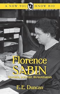 Florence Sabin: Teacher, Scientist and Humanitarian (Now You Know Bio, 16)