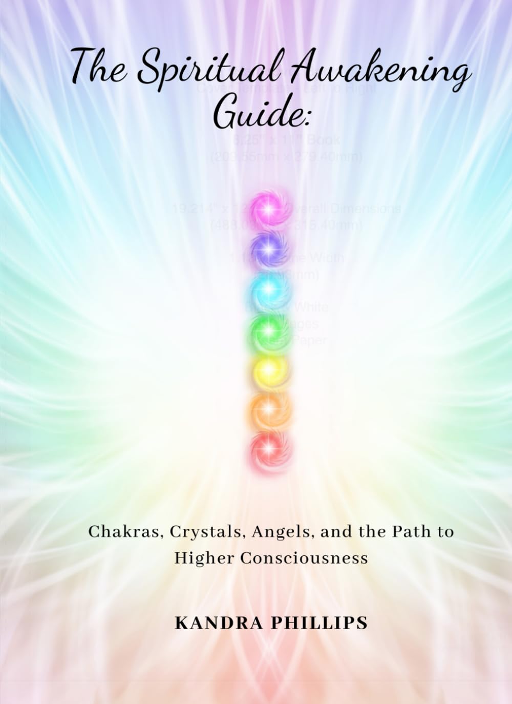 The Spiritual Awakening Guide: Chakras, Crystals, Angels, and the Path to Higher Consciousness