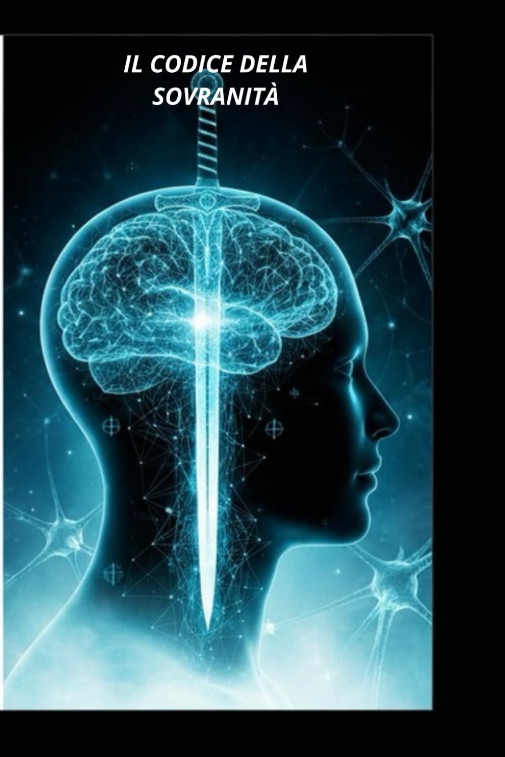 IL CODICE DELLA SOVRANITÀ: Diventa il Mental Coach di te stesso: Protocollo in 21 giorni per riprogrammare il subconscio e padroneggiare la tua realtà