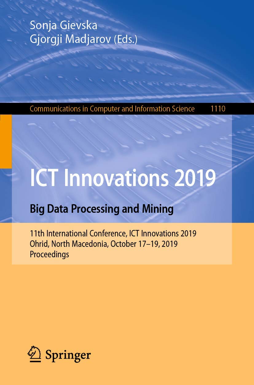 Buy ICT Innovations 2019. Big Data Processing and Mining: 11th International Conference, ICT Innovations 2019, Ohrid, North Macedonia, October 17–19, ... in Computer and Information Science) — BookShops.in