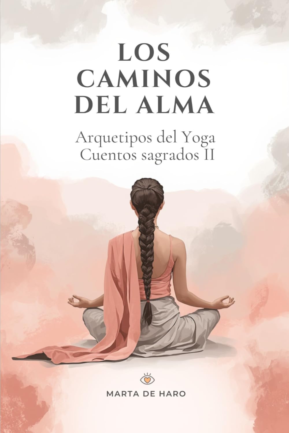 Los caminos del alma: Arquetipos del yoga. Cuentos inspirados en la mitología hindú (Cuentos sagrados)