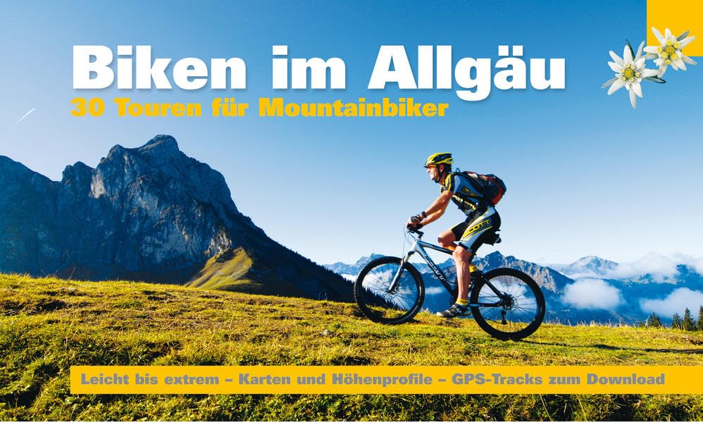 Biken im Allgäu: 30 Touren für Mountainbiker Von leicht bis extrem -...