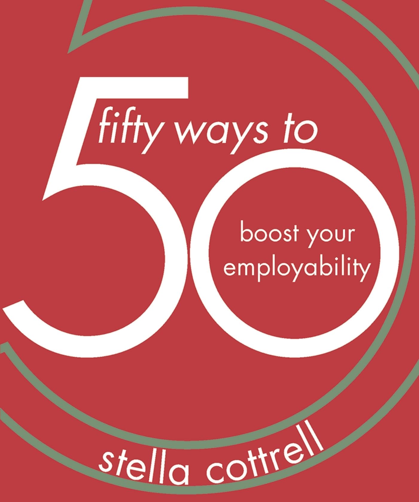 50 Ways to Boost Your Employability: 3 By Stella Cottrell