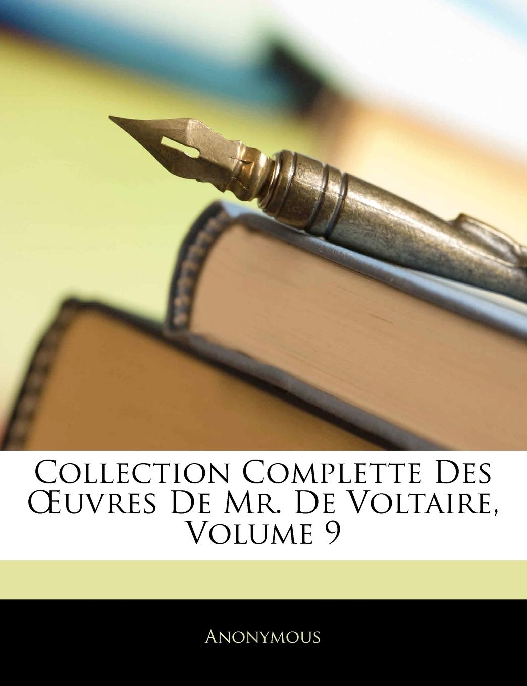 Collection Complette Des OEuvres De Mr. De Voltaire; Volume 9