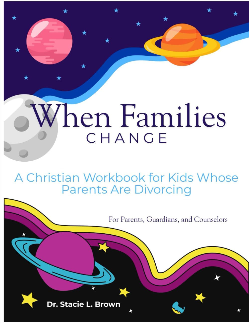 When Families Change: A Christian Workbook for Kids Whose Parents Are Divorcing