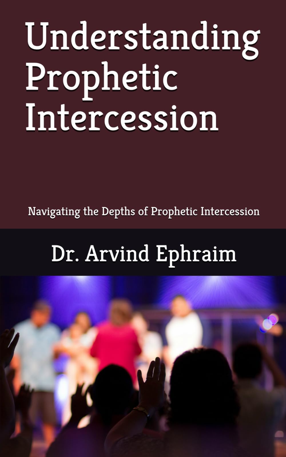 Understanding Prophetic Intercession: Navigating the Depths of Prophetic Intercession