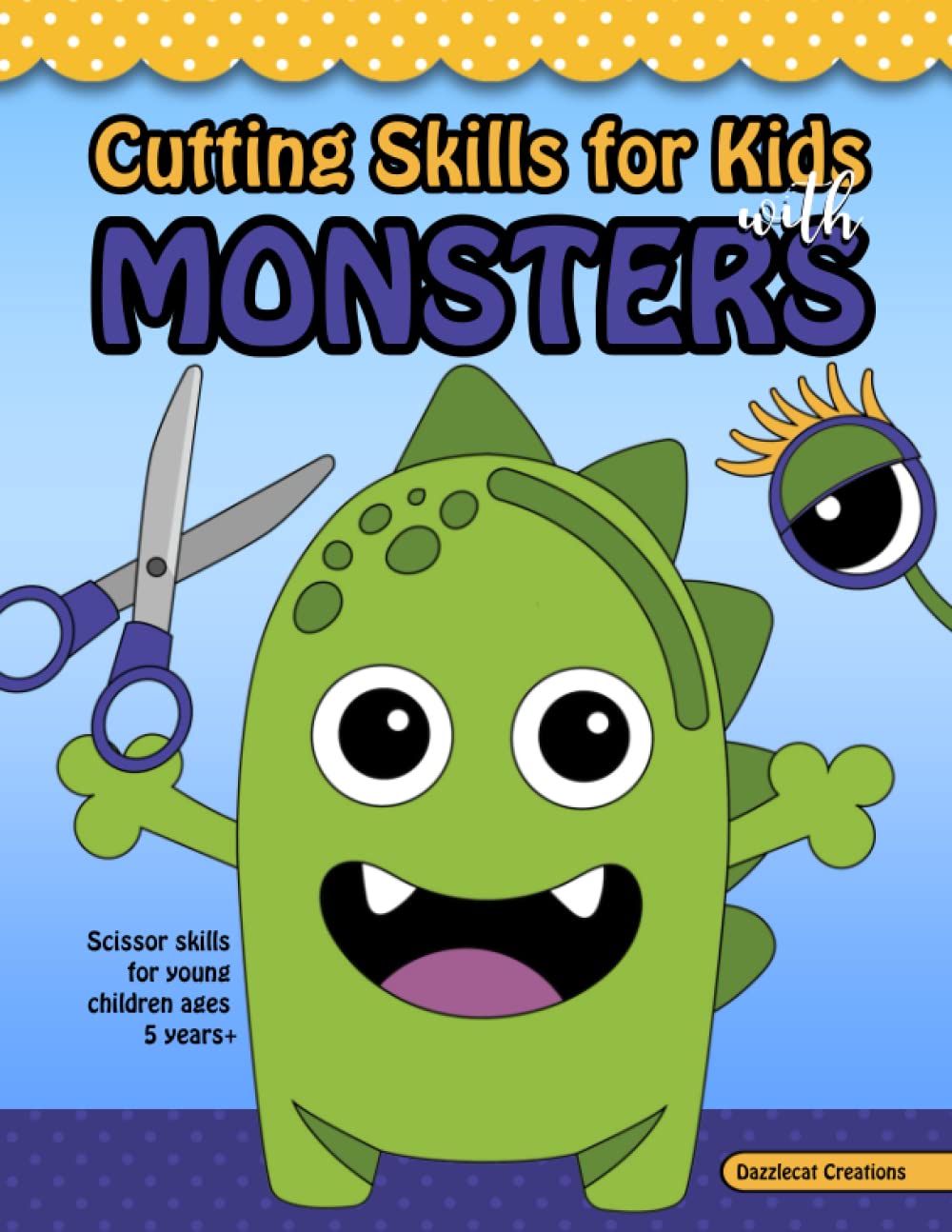 Cutting Skills for Kids with Monsters: Scissor skills for young children 5+, 30 monster cutting activities for older kids, advanced cutting book for kids 4-8