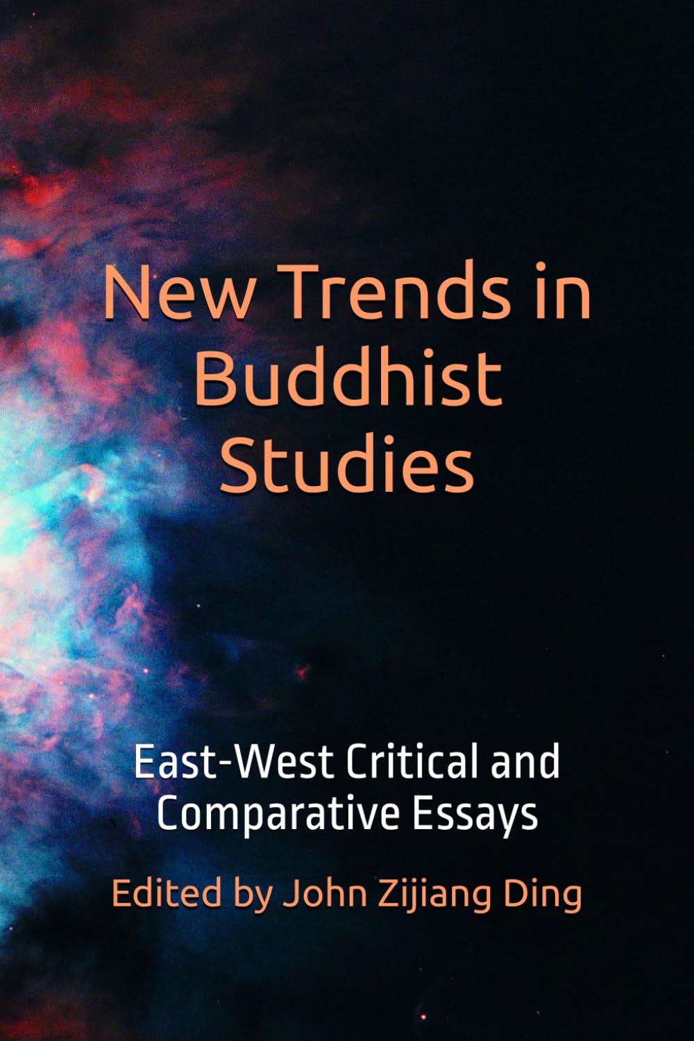 New Trends in Buddhist Studies: East-West Critical and Comparative Essays (International Association for East-West Studies Series)