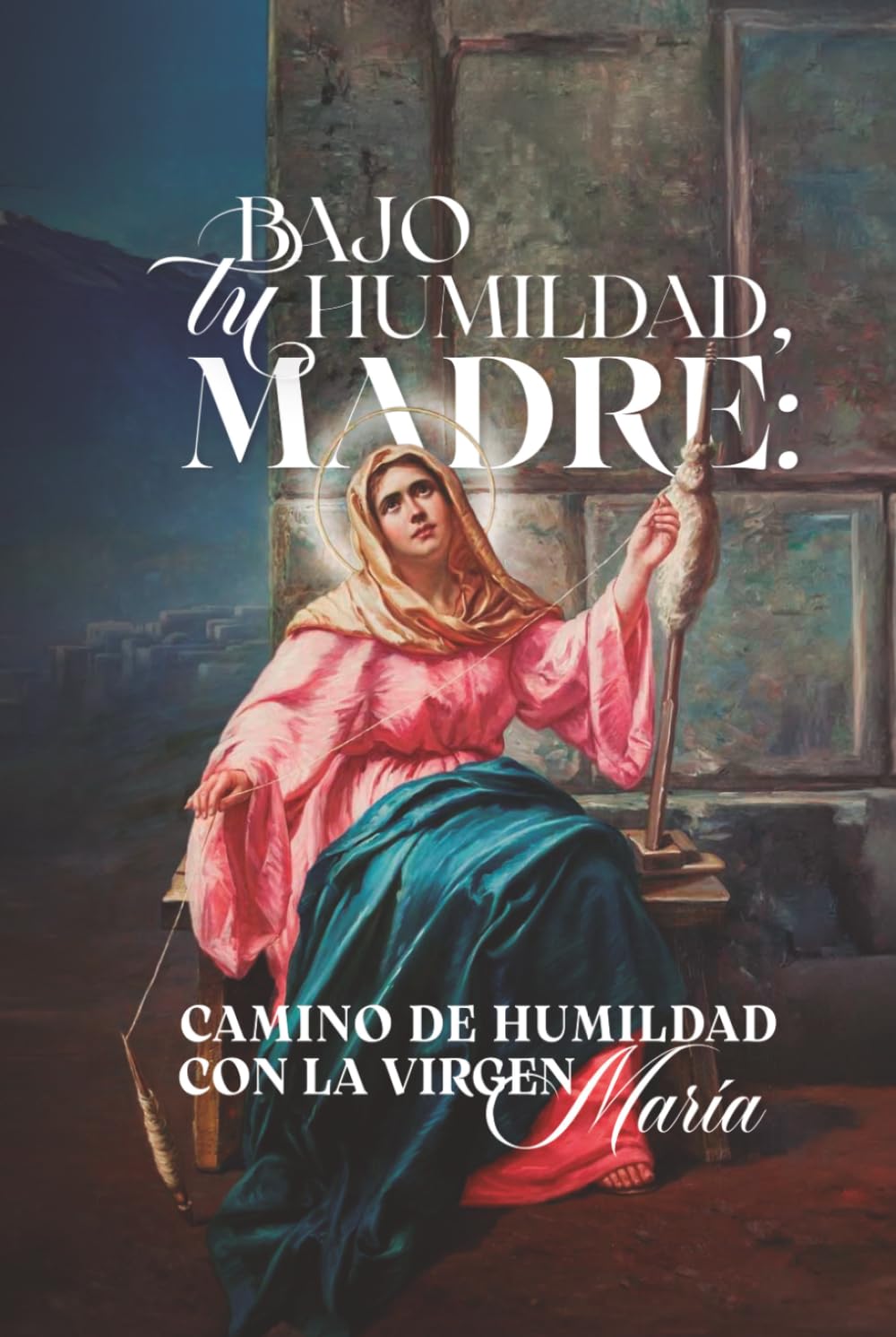 Bajo tu Humildad, Madre: Camino de Humildad con la Virgen María
