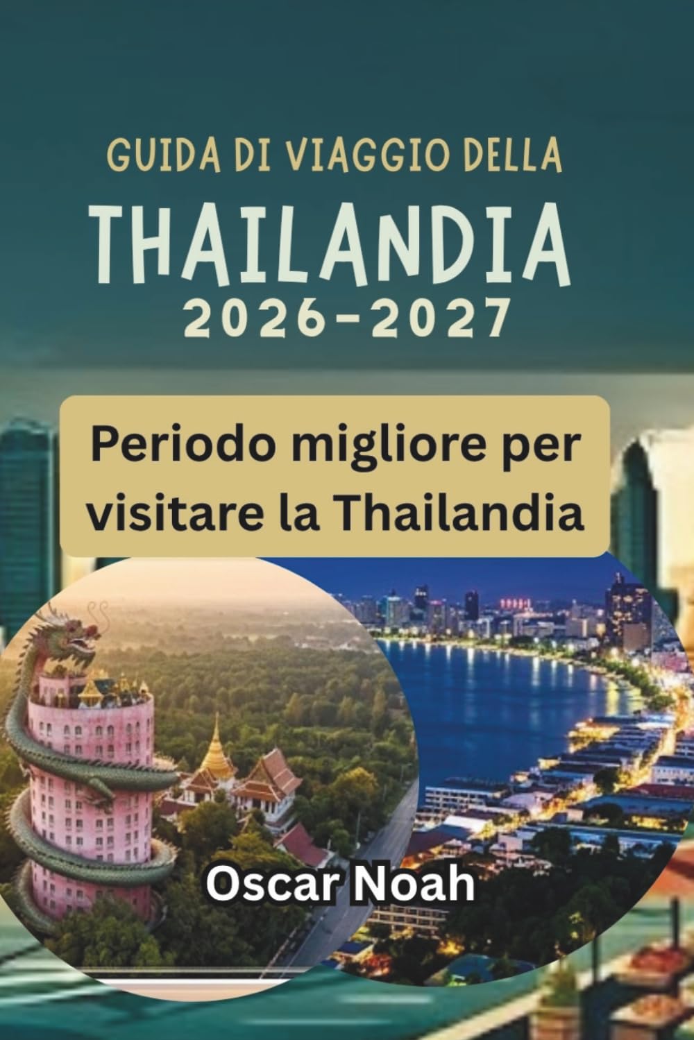 GUIDA DI VIAGGIO DELLA THAILANDIA 2026-2027: Periodo migliore per visitare la Thailandia