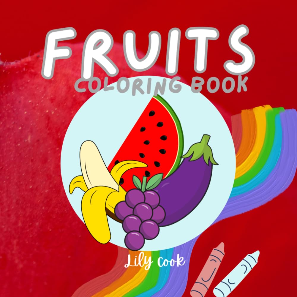 FRUITS COLORING BOOK: A Creative Fruits Coloring and Activity Book
