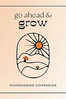 Go Ahead & Grow, Microdosing Companion: BLACK & WHITE VERSION | 200 Pages of Intention Setting, Gratitude, Reflection, Journaling & Coloring Therapy ... for Beginners & those who are Experienced