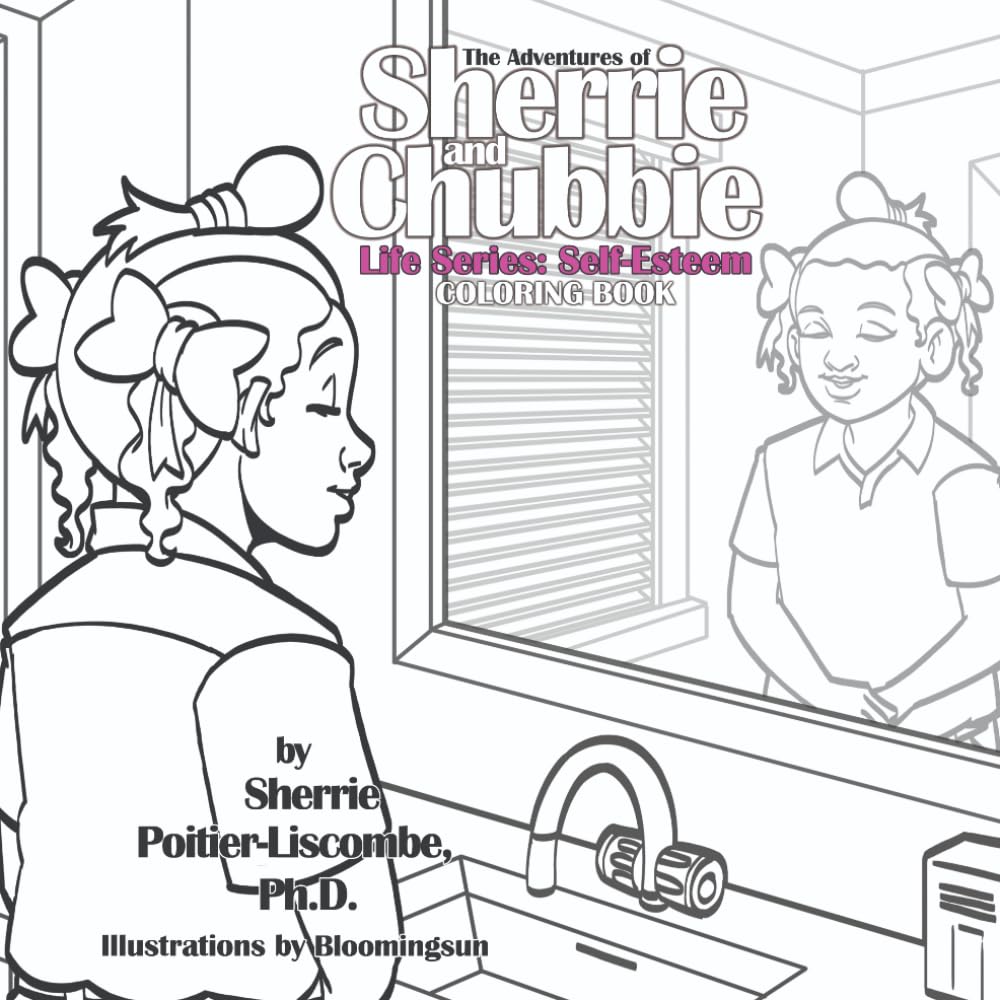 The Adventures of Sherrie and Chubbie Life Series: Self-Esteem Coloring Book