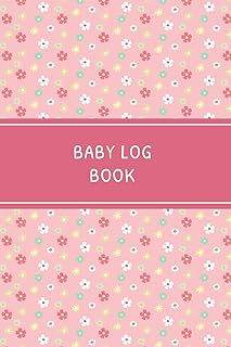 Baby Log Book: Daily Childcare Tracker Notebook - Track and Monitor Your Infant's Schedule - Record Milestones, Doctor's Appointments, Diaper Changes, ... Pink Floral Cover Design (The Infant Planner)