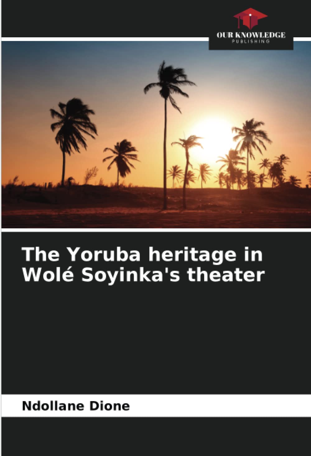 The Yoruba heritage in Wolé Soyinka's theater