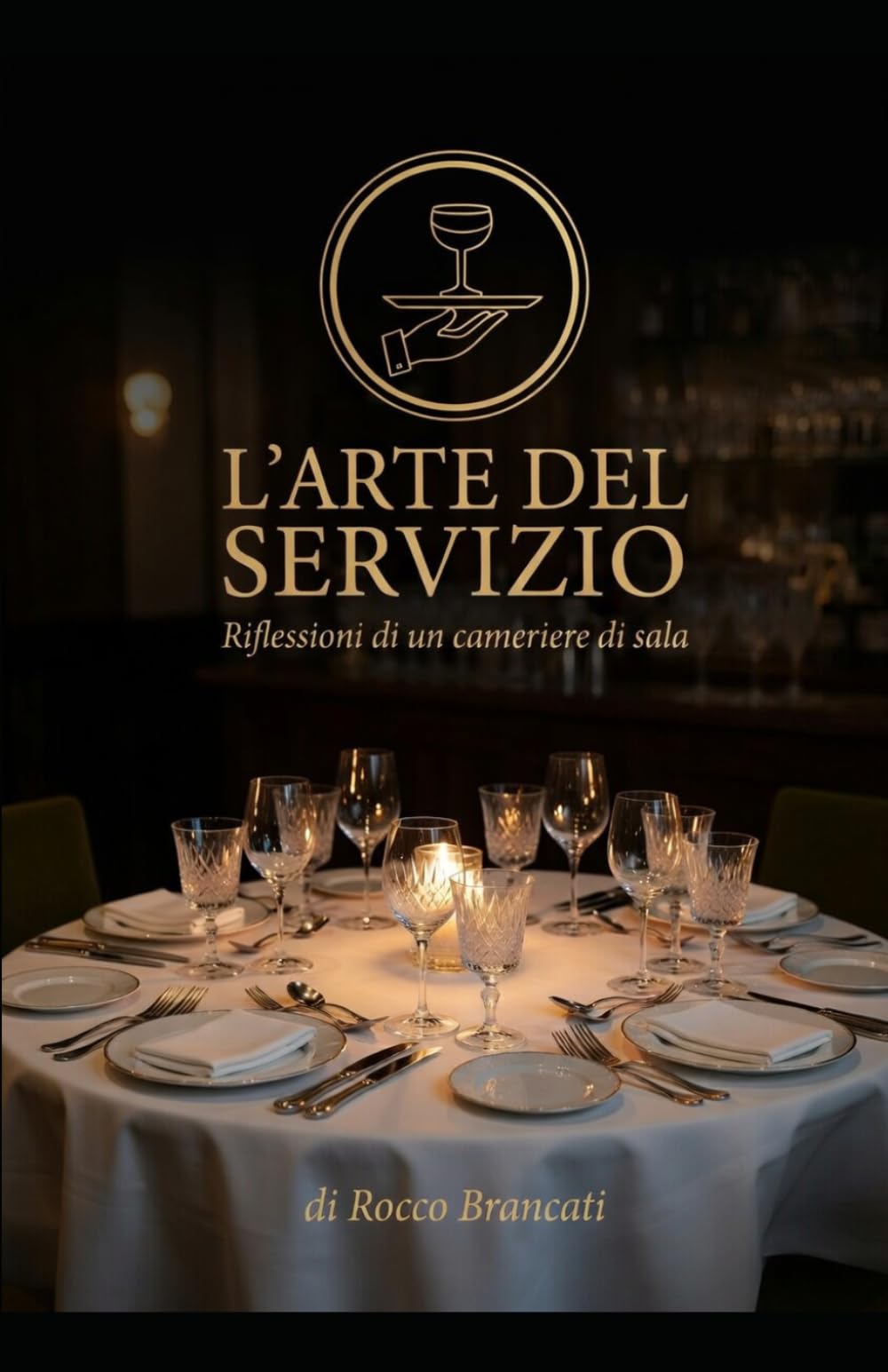 L'ARTE DEL SERVIZIO: Riflessioni di un cameriere di sala