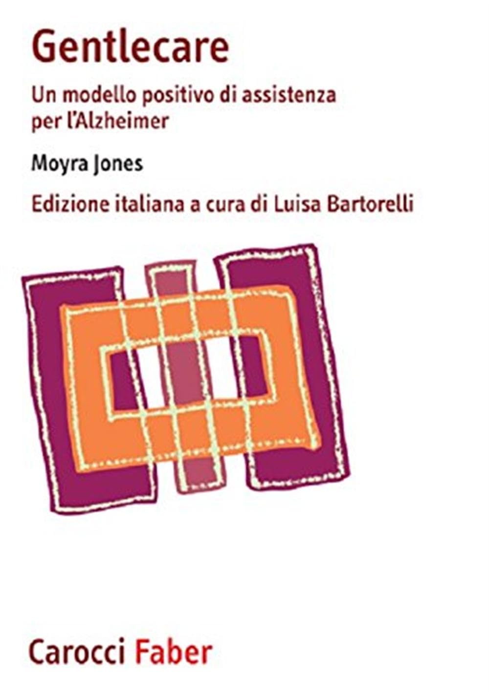 Gentlecare. Un Modello Positivo Di Assistenza Per L'alzheimer - 4