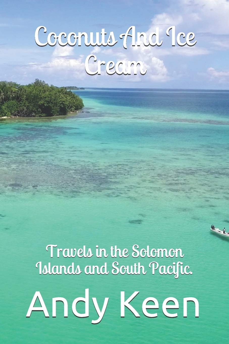 Coconuts And Ice cream: Travels in the Solomon Islands and South Pacific.