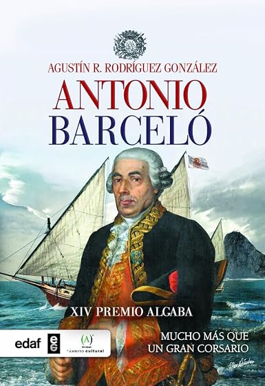 Antonio Barcelo: Mucho Mas Que un Corsario