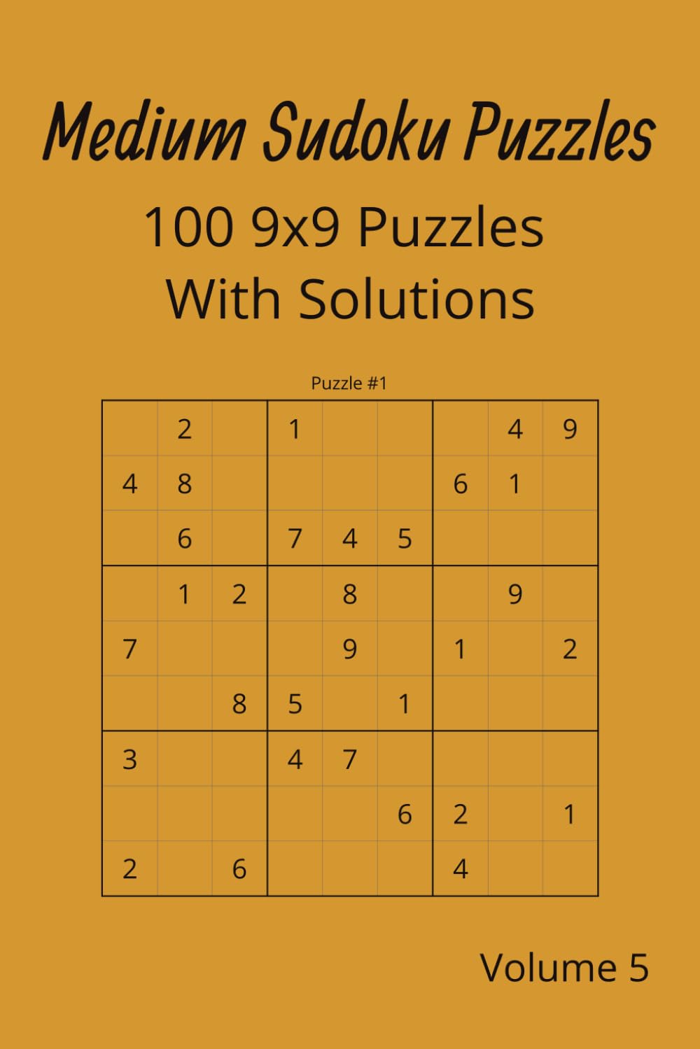 Medium Sudoku Puzzles: 100 9x9 Puzzles With Solutions