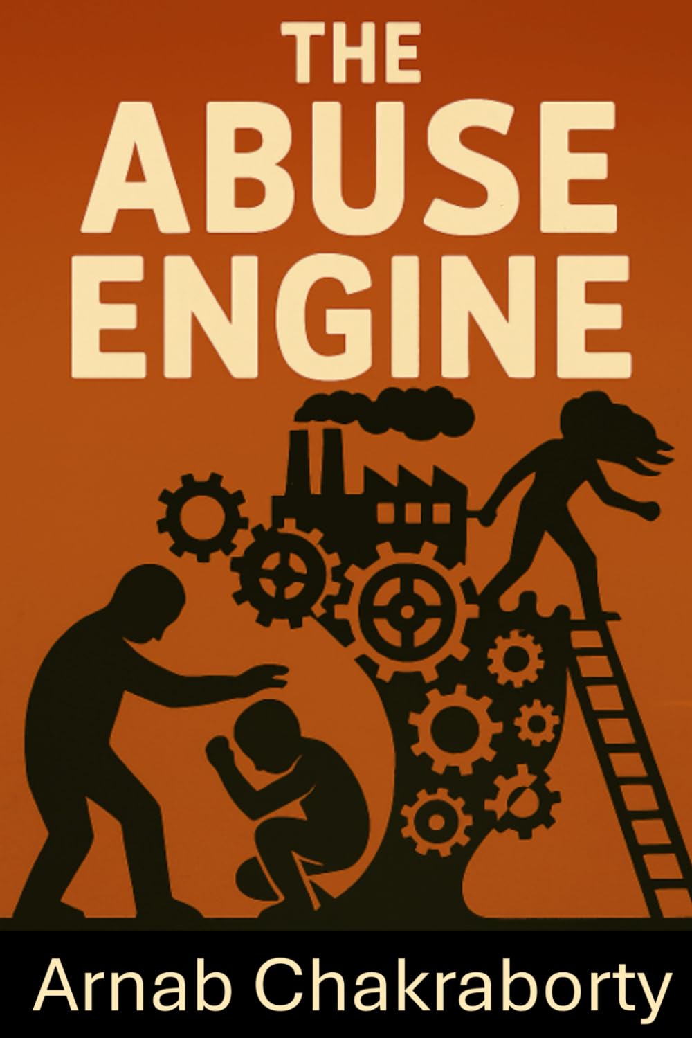 The Abuse Engine: Understanding, Interrupting, and Rebuilding After the Collective Trauma of Abuse